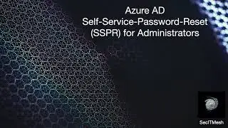 (AZ-500) Azure AD Self Service Password Reset SSPR for Administrators