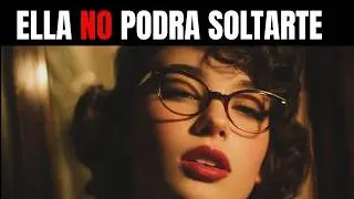 Por qué una MUJER no puede dejarte cuando haces esto
