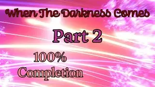 When The Darkness Comes | Part 2 (True Ending & 100% Completion)