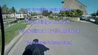 My Favourite Cycle routes - Trowbridge To Bath Using National Cycle Route 4