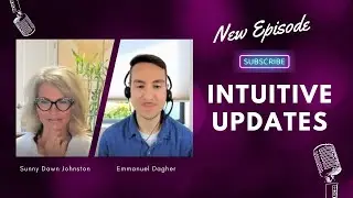 New Manifestions | Intuitive Updates with Sunny Dawn Johnston & Emmanuel Dagher