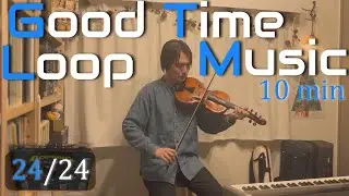 Good Time - Relaxing Violin Loop - 24/24 『F minor』【10 minute music 】