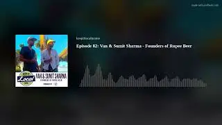Episode 82: Van & Sumit Sharma - Rupee Beer - #KeepItLocalMainePodcast