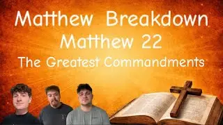Matthew Chapter 22 - Truth and Trials | Ep. 42