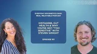 101. Histamine, Gut Health & Why You&rsquo;re Not &ldquo;Too Sensitive&rdquo; with Steven Wright