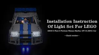Installation Instruction Of Light Set For LEGO 42210 2 Fast 2 Furious Nissan Skyline GT-R (R34) Car.