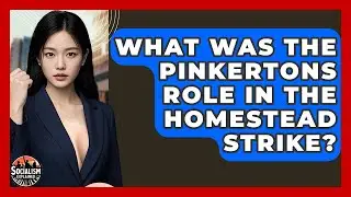 What Was The Pinkertons Role In The Homestead Strike? - Socialism Explained