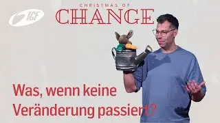 Was wenn keine Ver&auml;nderung passiert? I Christmas of Change I S&ouml;ren Koch ICF Essen