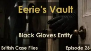 The Black Gloves Entity &ndash; A Personal Paranormal Encounter