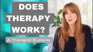 Does Therapy Work & What Makes it work?