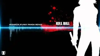 Kill Bill - Ironside [Funky Panda Remix]