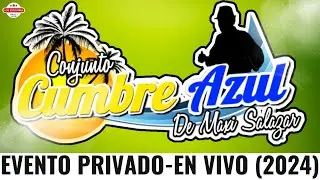 CONJUNTO CUMBRE AZUL DE MAXI SALAZAR- PRESENTACION (EN VIVO) JUNIO 24 - CUMPLEAÑOS 