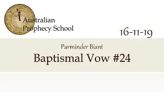 Baptismal Vow #24; Parminder Biant - 16.11.19