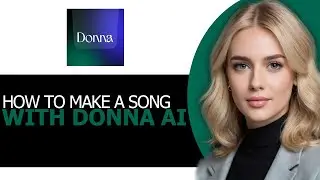 (FULL GUIDE!) &ndash; How to Make a Song with Donna AI