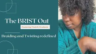 The BRIST Out| Microloc Styling
