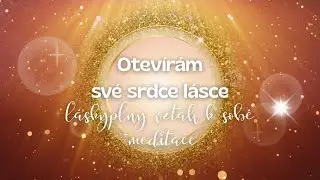 💖L&Eacute;ČiV&Eacute;💫💖L&aacute;skypln&yacute; vztah k sobě - meditace💖💫