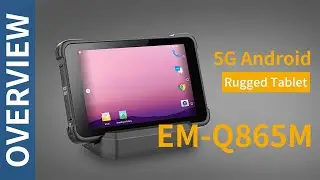 EM-Q865M The Overview of the 5G Android Rugged tablet