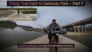 Trinity River Trail East to Gateway Park - Part 1