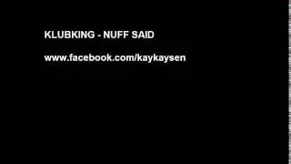 Klubking - Nuff Said