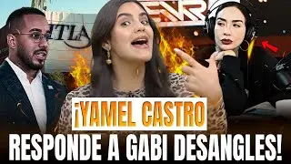 ¡EXPLOTA YAMEL CASTRO! SU RESPUESTA DIRECTA A GABI DESANGLES POR EL CASO ITLA 🎤🚫
