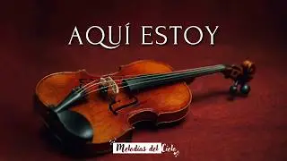 🎻🙏🏻 AQUÍ ESTOY - Instrumental Violín | Música Cristiana para orar #violin