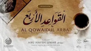 Pertemuan ke 1 Kitab Al Qowaaidul Arba' | Bersama Al Ustadz Abu Hafsh Umar حفظه الله