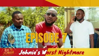 Ride ya Johnie Episode 7 - Johnie's Worst Nightmare