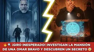 🔍 &iexcl;GIRO INESPERADO! INVESTIGAN la MANSI&Oacute;N de una OMAR BRAVO y DESCUBREN un SECRETO 😨