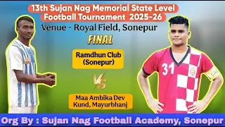 🔴LIVE: Sujan Nag Memorial State Level Football Tournament 2025-26 | Final | Sonepur VS Mayurbhanj