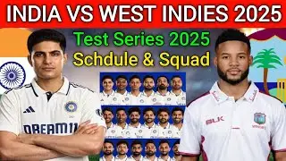 IND vs WI Test Series 2025 | Schedule & Team India Final Squad | IND Team Squad Test Series vs WI 