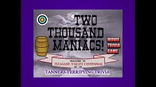 TWO THOUSAND MANIACS! (1964) Tanners Terrifying Trivia Movie Game. Herschell Gordon Lewis