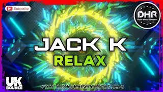 Jack K - Relax - DHR