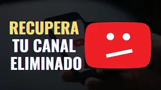 C&oacute;mo recuperar un canal de YouTube eliminado por error f&aacute;cil y r&aacute;pido