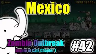 The Battle Cats &ndash; Mexico｜Zombie Outbreak &ndash; Empire of Cats Ch.1 #42｜F2P &ndash; Basic + Special Cats