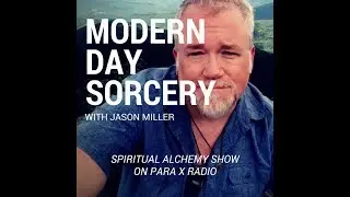 Modern day sorcery with Jason Miller : Spiritual Alchemy Show