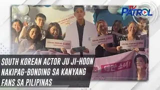 South Korean actor Ju Ji-Hoon nakipag-bonding sa kanyang fans sa Pilipinas | TV Patrol