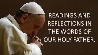 Readings and Reflection in the words of our Holy Father for 22nd July 2020