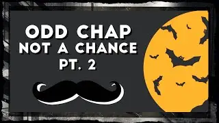 [Halloween Electro Swing] Odd Chap - Not a Chance (Pt. 2)