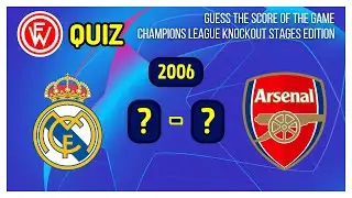 FW Quiz - GUESS THE SCORE OF THE GAME - CHAMPIONS LEAGUE KNOCKOUT STAGES EDITION