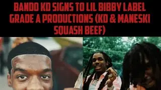 Bando KD Signs To Lil Bibby Label Grade A Productions (KD & Maneski Squash Beef)