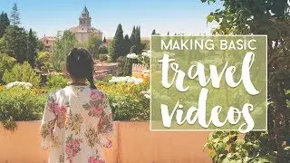 How to make basic Travel Videos | Travel Vlogging 2018