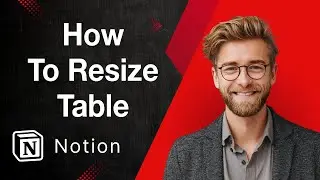 How To Resize Table Notion [2025 Guide]