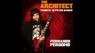 Fernando Perdomo - The Architect (Tribute to Peter Banks)