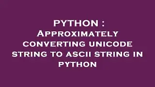 PYTHON : Approximately converting unicode string to ascii string in python