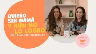 Quiero ser mamá y aún no lo logro.