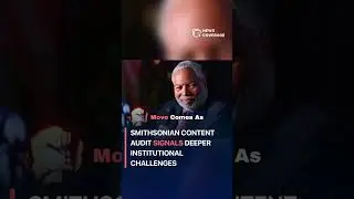 Smithsonian Content Audit Signals Deeper Institutional Challenges #politics