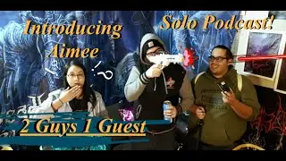 2 Guys 1 Beard (Solo Podcast), Also Introducing the final member of the team Aimee!!