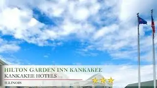 Hilton Garden Inn Kankakee - Kankakee Hotels, Illinois