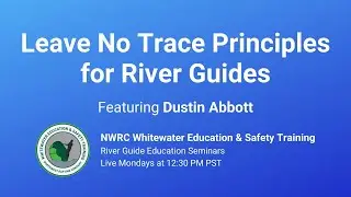 Leave No Trace Principles for River Guides | River Guide Education Seminars