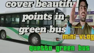 Mini vlog of Quetta green bus||Quetta ||mine vlog||